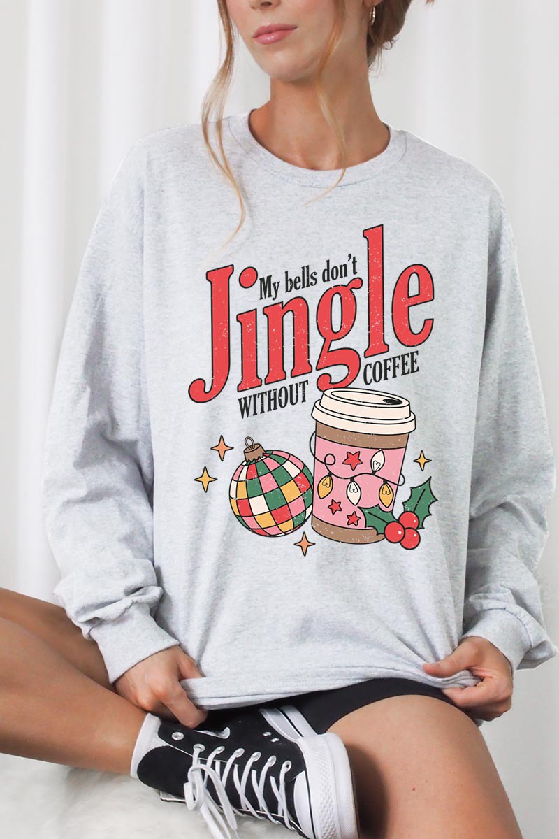 My Bells Don't Jingle Sweatshirt- 2 Colors