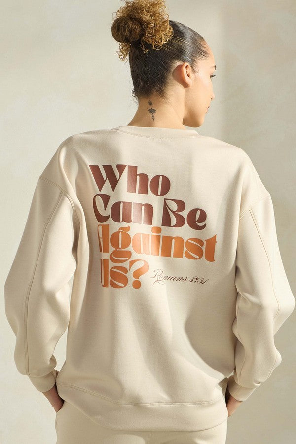 Who Can Be Against Us Sweatshirt- 2 Colors
